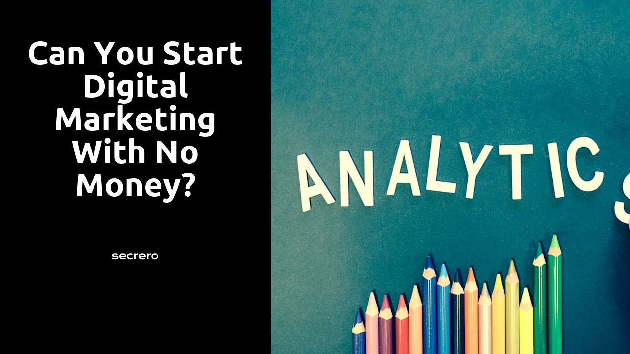 Can you start digital marketing with no money?
