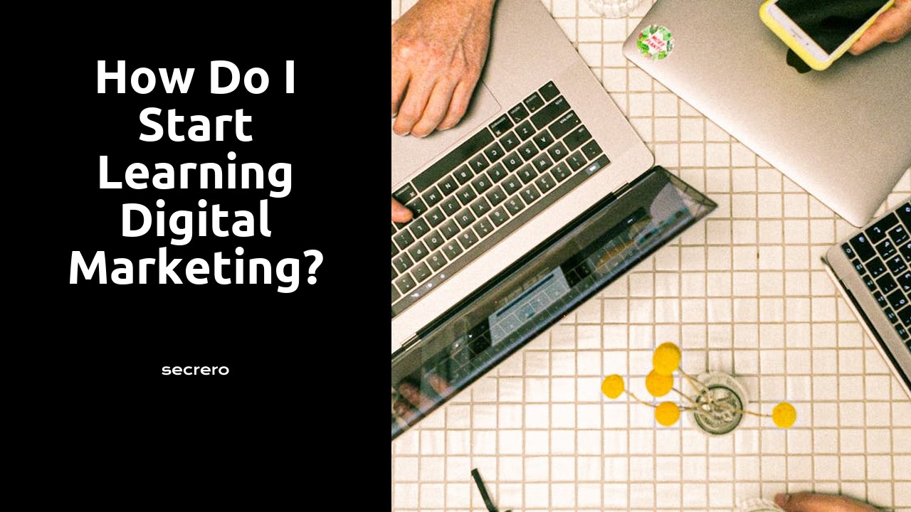 How do I start learning digital marketing?