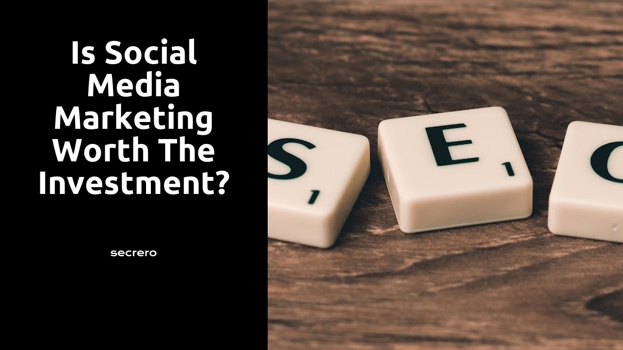 Is social media marketing worth the investment?